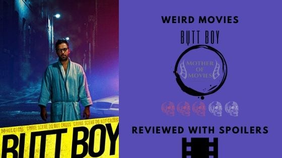 Butt Boy spoiler review.