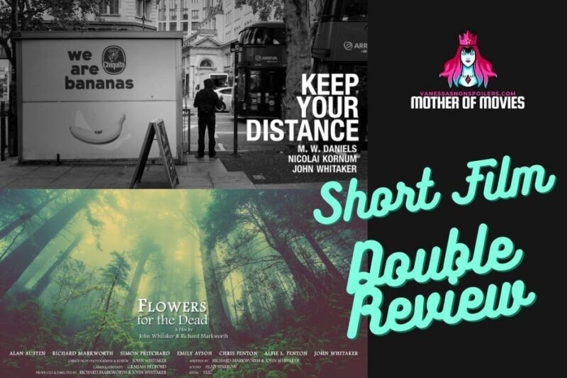 Flowers for the Dead and Keep Your Distance short films