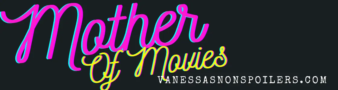 Mother of Movies vanessasnonspoilers.com Website